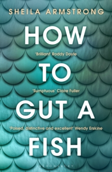 How to Gut a Fish : LONGLISTED FOR THE EDGE HILL PRIZE 2022