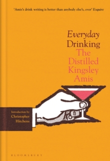 Everyday Drinking : The Distilled Kingsley Amis