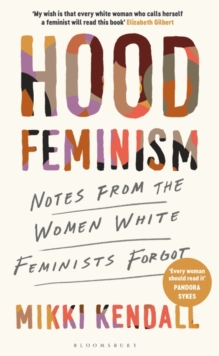 Hood Feminism : Notes from the Women White Feminists Forgot