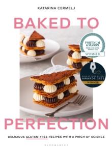 Baked to Perfection : Winner of the Fortnum & Mason Food and Drink Awards 2022