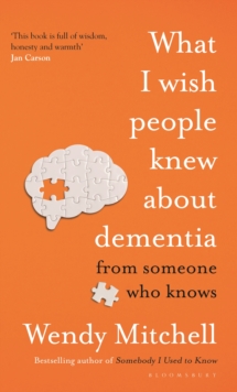 What I Wish People Knew About Dementia : From Someone Who Knows