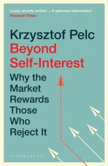 Beyond Self-Interest : Why the Market Rewards Those Who Reject it