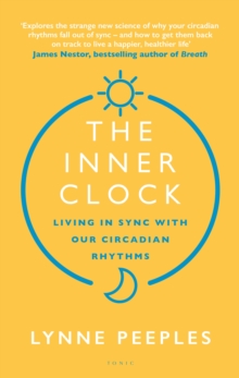 The Inner Clock : Living in Sync With Our Circadian Rhythms