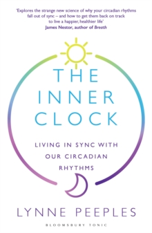 The Inner Clock : Living in Sync With Our Circadian Rhythms