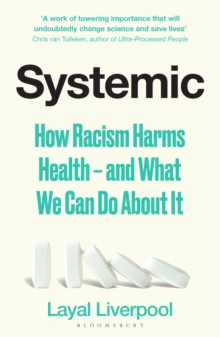 Systemic : How Racism Harms Health And What We Can Do About It