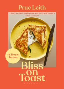 Bliss on Toast : 75 Simple Recipes