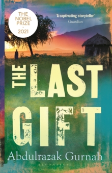 The Last Gift : By the winner of the 2021 Nobel Prize in Literature