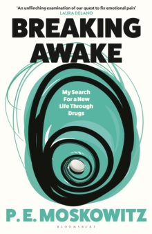 Breaking Awake : My Search for a New Life Through Drugs