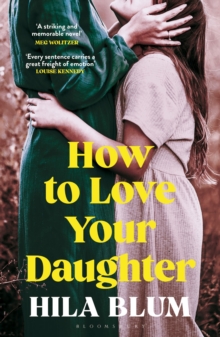 How to Love Your Daughter : The excellent and unforgettable prize-winning novel