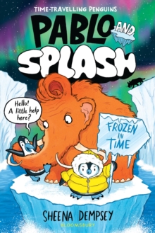 Pablo and Splash: Frozen in Time : The hilarious kids' graphic novel series about time-travelling penguins