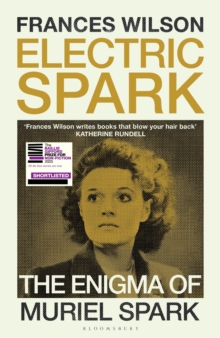 Bloomsbury Publishing Plc Electric Spark , The Enigma Of Muriel Spark - Shortlisted For The Baillie Gifford Prize 2025