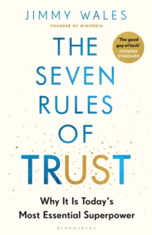 Bloomsbury Publishing The Seven Rules Of Trust , Why It Is Today's Most Essential Superpower