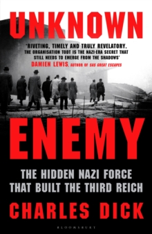 Unknown Enemy : The Hidden Nazi Force That Built the Third Reich