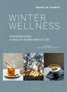 Winter Wellness : Nourishing recipes to keep you healthy when it's cold