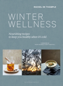 Winter Wellness : Nourishing recipes to keep you healthy when it's cold