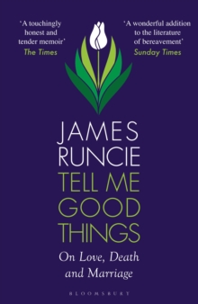 Tell Me Good Things : On Love, Death and Marriage