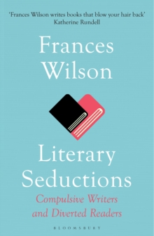 Literary Seductions : Compulsive Writers And Diverted Readers