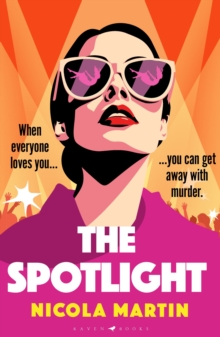 The Spotlight : a twisty, gripping summer read - how far would you go to get everything you've ever wanted?
