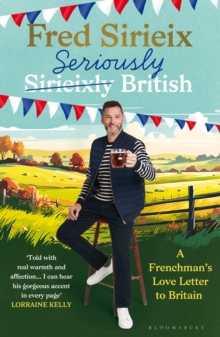 Seriously British : A Frenchmans love letter to Britain