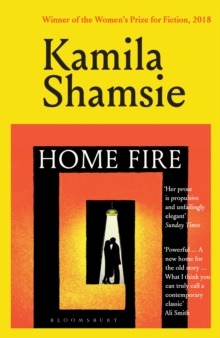 Bloomsbury Publishing Plc Home Fire , Winner Of The Women'S Prize For Fiction 2018