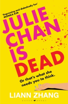 Bloomsbury Publishing Plc Julie Chan Is Dead , 'diabolically Fun' Monika Kim