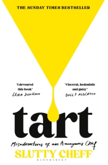 Bloomsbury Publishing Plc Tart , Misadventures Of An Anonymous Chef - The Sunday Times Bestseller