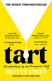 Tart : Misadventures of an Anonymous Chef - THE SUNDAY TIMES BESTSELLER