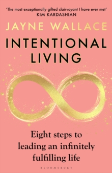 Intentional Living : Eight steps to leading an infinitely fulfilling life
