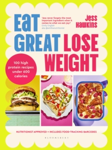 Eat Great, Lose Weight : Easy, Healthy Recipes That you'll Actually Want To Eat