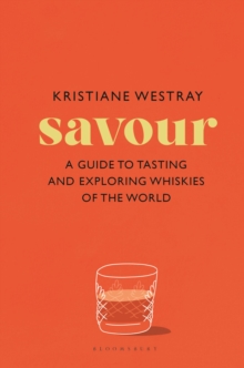 Savour : A guide to tasting and exploring whiskies of the world