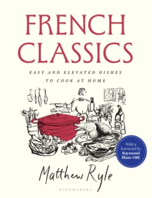 Bloomsbury Publishing Plc French Classics , The Instant Sunday Times Bestseller With Easy And Elevated Recipes To Cook At Home