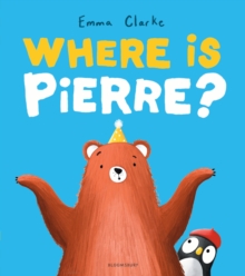 Where is Pierre? : A dazzlingly sweet and funny penguin adventure!