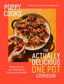 Bloomsbury Publishing Plc Poppy Cooks, The Actually Delicious One Pot Cookbook , The Instant Sunday Times Bestseller