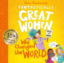 Fantastically Great Women Who Changed The World : Celebrating 10 years of the inspiring classic  with new bonus content!