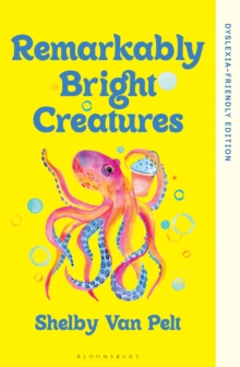 Bloomsbury Publishing Plc Remarkably Bright Creatures , Dyslexia-friendly Edition