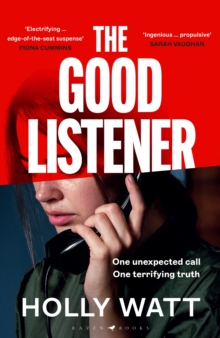 The Good Listener : An electrifying thriller about a mother who must trust an anonymous caller if she is to find the truth about her daughter
