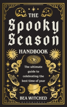 Bloomsbury Publishing Plc The Spooky Season Handbook , The Ultimate Guide To Celebrating The Best Time Of Year