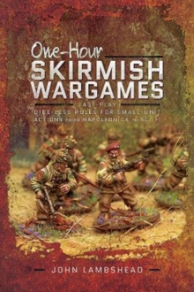 One-hour Skirmish Wargames : Fast-play Dice-less Rules for Small-unit Actions from Napoleonics to Sci-Fi