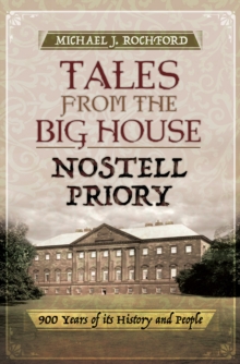 Tales from the Big House: Nostell Priory : 900 Years of Its History and People