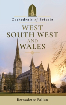 Cathedrals of Britain: West, South West and Wales