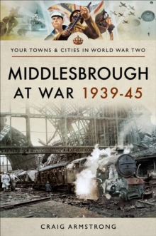 Middlesbrough at War 1939-45