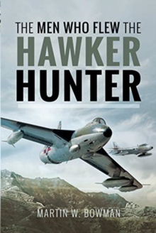 The Men Who Flew the Hawker Hunter, Hardback Book The Men Who Flew the Hawker Hunter, Hardback Book