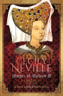 Cecily Neville : Mother of Richard III