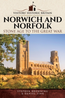 Norwich and Norfolk : Stone Age to the Great War