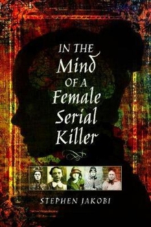 In the Mind of a Female Serial Killer, Paperback / softback Book In the Mind of a Female Serial Killer, Paperback / softback Book
