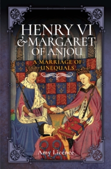 Henry VI & Margaret of Anjou : A Marriage of Unequals