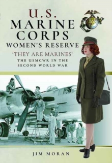 US Marine Corps Women's Reserve : They are Marines : Uniforms and Equipment in the Second World War, Hardback Book US Marine Corps Women's Reserve : They are Marines : Uniforms and Equipment in the Second World War, Hardback Book
