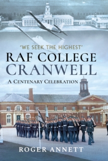 RAF College, Cranwell : A Centenary Celebration