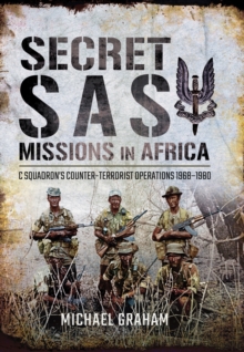 Secret SAS Missions in Africa : C Squadron's Counter-Terrorist Operations, 1968-1980