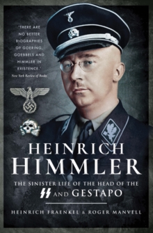 Pen and Sword Heinrich Himmler , The Sinister Life Of The Head Of The Ss And Gestapo